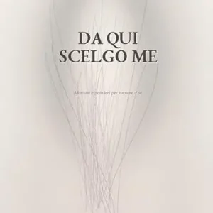 Occasione Imperdibile Da qui scelgo me. Aforismi e pensieri per tornare a sé