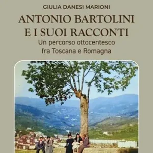 Antonio Bartolini e i suoi racconti. Un percorso ottocentesco fra Toscana e Romagna. Ediz. illustrata Non Perdere
