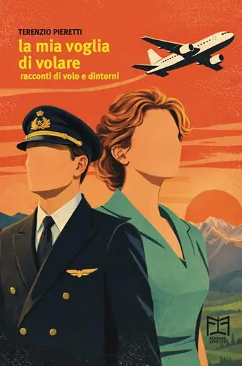La mia voglia di volare. Racconti di volo e dintorni Ultimissimo Modello