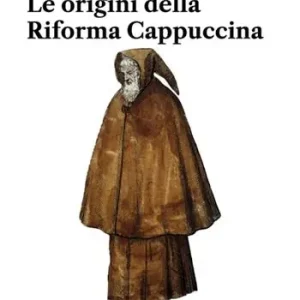 Offerta Le origini della Riforma Cappuccina