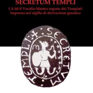 Secretum templi. I A ? il vocalia-mantra segreto dei Templari Miglior Prezzo