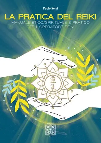 La pratica del Reiki. Manuale etico/spirituale e pratico per l‘operatore Reiki Affare