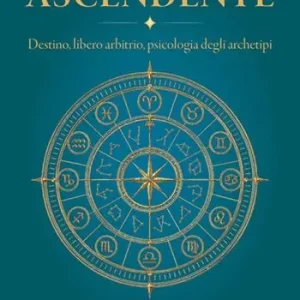 Offerta Ascendente. Destino, libero arbitrio, psicologia degli archetipi