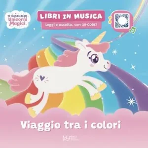 Reso Gratuito Viaggio tra i colori Il mondo degli unicorni magici. Ediz. a colori. Con QRcode