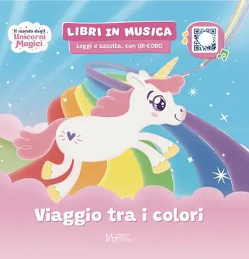 Reso Gratuito Viaggio tra i colori Il mondo degli unicorni magici. Ediz. a colori. Con QRcode
