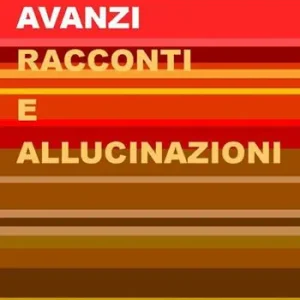 Racconti e allucinazioni. Nuova ediz. Prezzo Scontato