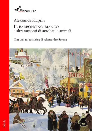 Il barboncino bianco e altri racconti di acrobati e animali Must-Have