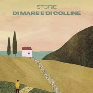 Offerta Del Giorno Storie di mare e di colline. Nuova ediz.