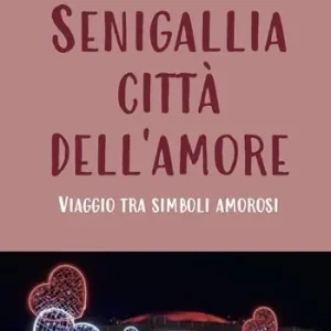 Senigallia città dell‘amore. Viaggio tra simboli amorosi Solo Oggi