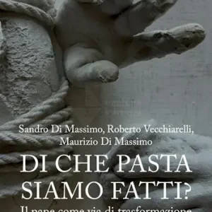 Ultimissimo Modello Di che pasta siamo fatti? Il pane come via di trasformazione. Nuova ediz.