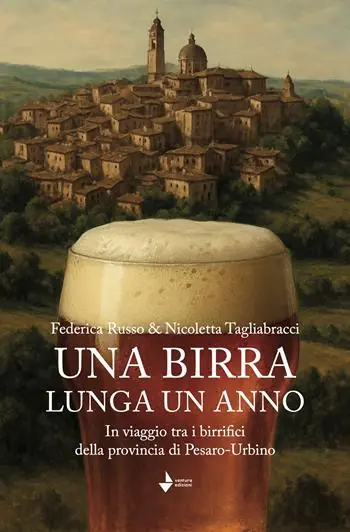 Offerta Lampo Una birra lunga un anno. In viaggio tra i birrifici della provincia di Pesaro-Urbino. Nuova ediz.