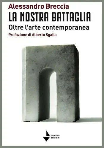 La nostra battaglia. Oltre l‘arte contemporanea Acquista Ora