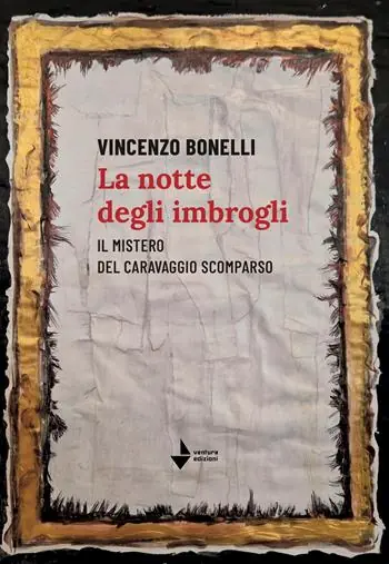 La notte degli imbrogli. Il mistero del Caravaggio scomparso Offerta
