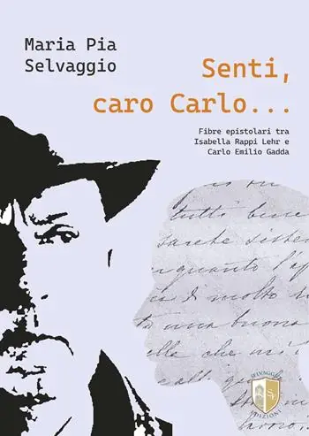 Subito Disponibile Senti caro Carlo. Fibre Epistolari tra Isabella Rappi Lehr e Carlo Emilio Gadda
