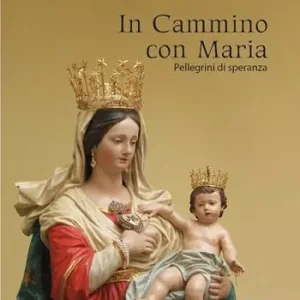 In cammino con Maria. Pellegrini di speranza Ultimissimo Modello