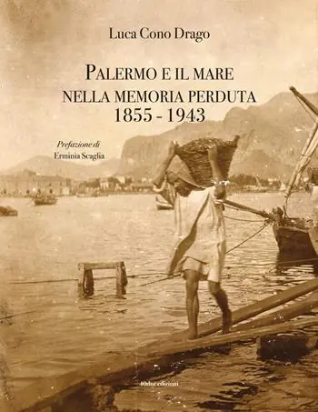 Palermo e il mare nella memoria perduta 1855-1943 Offerta Del Giorno