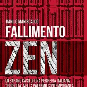 Nuovo Arrivo Fallimento zen. Lo strano caso di una periferia italiana «irrisolta» nella Palermo contemporanea. Ediz. critica
