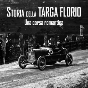 Ultima Occasione Storia della Targa Florio. Una corsa romantica. Ediz. illustrata
