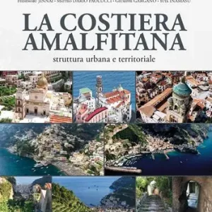 Must-Have La Costiera Amalfitana. Struttura urbana e territoriale