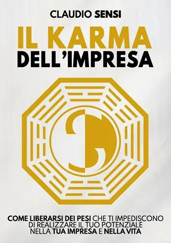 Il karma dell‘impresa. Come liberarsi dei pesi che ti impediscono di realizzare il tuo potenziale nella tua impresa e nella vita A Buon Prezzo