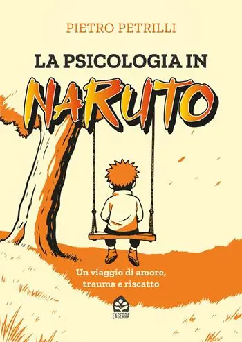 Popolare La psicologia in Naruto. Un viaggio di amore, trauma e riscatto