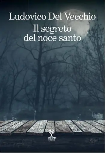 Offerta Lampo Il segreto del noce santo. Incontri pericolosi
