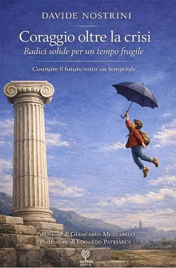 Coraggio oltre la crisi. Radici solide per un tempo fragile Nuova Collezione