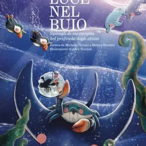 Offerta Una luce nel buio. Spiragli di meraviglia nel profondo degli abissi