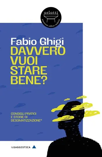 Davvero vuoi stare bene? Consigli pratici e storie di Desomatizzazione®. Nuova ediz. Pagamento Sicuro