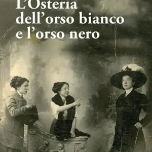 L‘Osteria dell‘orso bianco e l‘orso nero. Storia della famiglia Allegrini-Chiapponi Offerta Limitata
