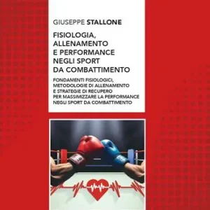 Solo Oggi Fisiologia, allenamento e performance negli sport da combattimento. Fondamenti fisiologici, metodologie di allenamento e strategie di recupero per massimizzare la performance negli sport da combattimento
