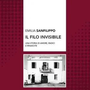 Soddisfatti O Rimborsati Il filo invisibile. Una storia di amore, radici e rinascite