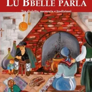 Lu bbelle parla‘. Tra dialetto, memoria e tradizioni Più Venduto