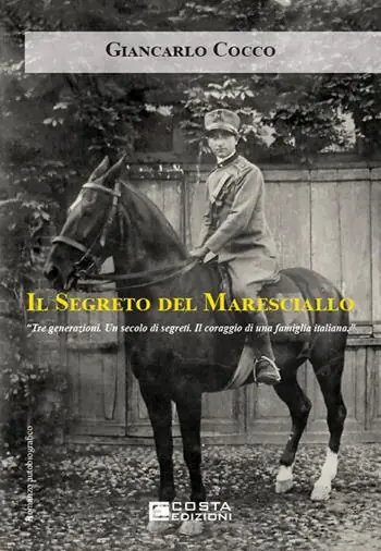 Consegna Rapida Il segreto del maresciallo. Tre generazioni. Un secolo di segreti. Il coraggio di una famiglia italiana