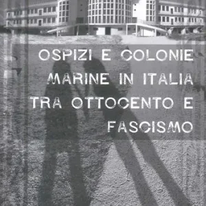 Miglior Prezzo Ospiti e colonie marine in Italia tra Ottocento e Fascismo