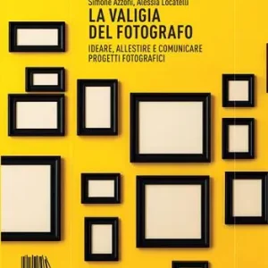 A Buon Prezzo La valigia del fotografo. Ideare, allestire e comunicare progetti fotografici