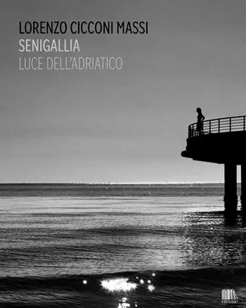 Spedito Oggi Senigallia. Luce dell‘Adriatico. Ediz. italiana e inglese