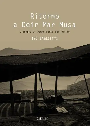 Must-Have Ritorno a Deir Mar Musa. L‘utopia di Padre Paolo Dall‘Oglio. Ediz. italiana e inglese
