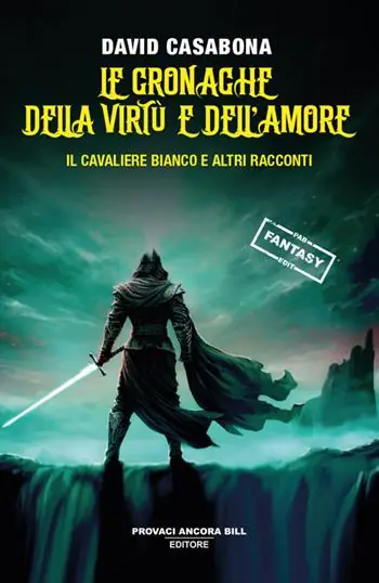 Le cronache della virtù e dell‘amore. Il Cavaliere Bianco e altri racconti Prezzo Ridotto