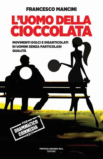 L‘uomo della cioccolata. Movimenti dolci e disarticolati di uomini senza particolari qualità Esclusivo