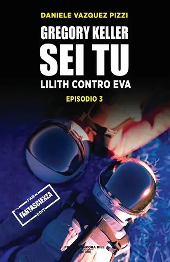 Promozione Esclusiva Lilith contro Eva. Gregory Keller sei tu. Vol. 3