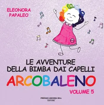 Le avventure della bimba dai capelli arcobaleno. Ediz. a colori. Vol. 5 Consegna Rapida