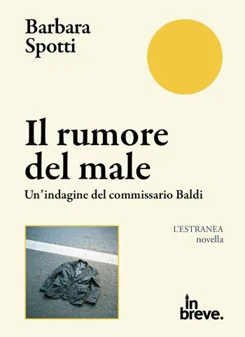 Il rumore del male. Un‘indagine del commissario Baldi Di Tendenza