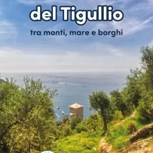 Il cammino del Tigullio tra monti, mare e borghi. Ediz. a spirale Spedizione Espresso