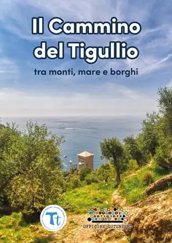 Il cammino del Tigullio tra monti, mare e borghi. Ediz. a spirale Spedizione Espresso