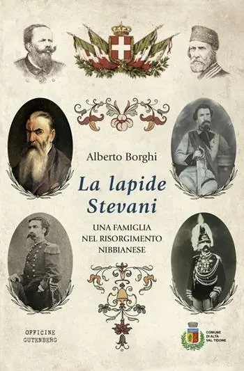 Prezzo Conveniente La lapide Stevani. Una famiglia nel Risorgimento nibbianese