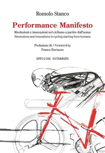 Performance manifesto. Rivoluzioni e innovazioni nel ciclismo a partire dall’uomo. Ediz. italiana e inglese Ultimissimo Modello