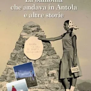 Miglior Prezzo La bambina che andava in Antola e altre storie