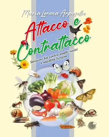 Attacco e contrattacco. Soluzioni bio contro insetti nocivi e malattie fungine. Nuova ediz. Offerta Limitata