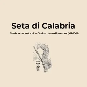 Seta di Calabria. Storia economica di un‘industria mediterranea (XII–XVII). Nuova ediz. Professionale